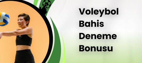 Voleybol Bahis Deneme Bonusu